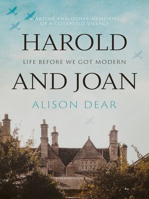 cover image of Harold and Joan: Life Before We Got Modern: Wartime and other Memories of a Cotswold Village before we got Modern